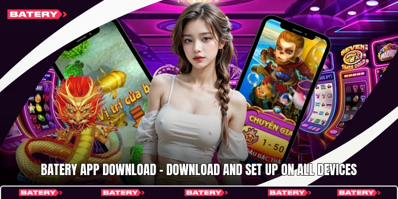 Batery App Download - Download And Set Up On All Devices