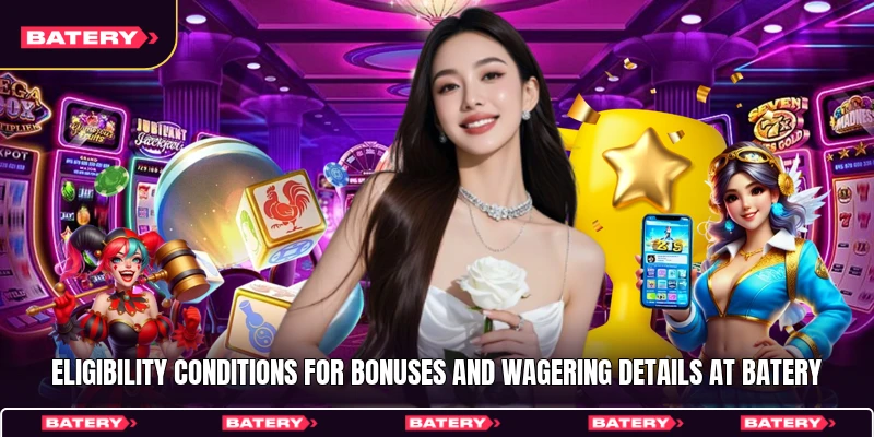 Eligibility conditions for bonuses and wagering details at Batery