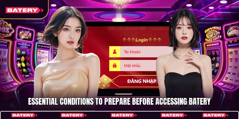 Batery Login - A Quick Process For Accessing Your Account 3 Essential conditions to prepare before accessing Batery