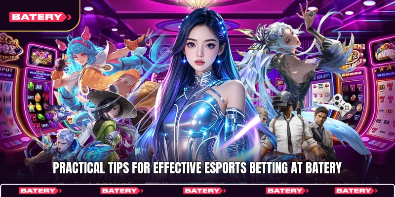Batery E-sports 3 Practical tips for effective esports betting at Batery