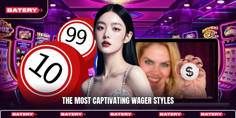 The most captivating wager styles