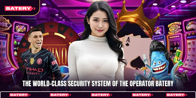 The world-class security system of the operator Batery