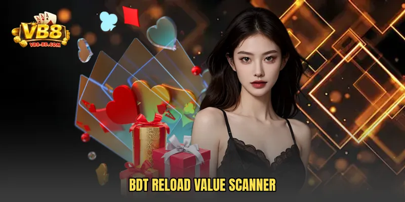 BDT reload value scanner