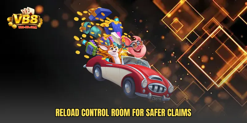 Reload control room for safer claims