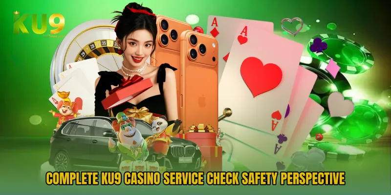 Complete KU9 Casino Service Check safety perspective
